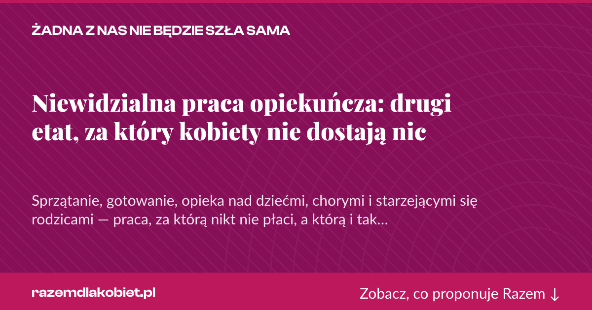 Karta social do udostępnienia: Niewidzialna praca opiekuńcza: drugi etat, za który kobiety nie dostają nic