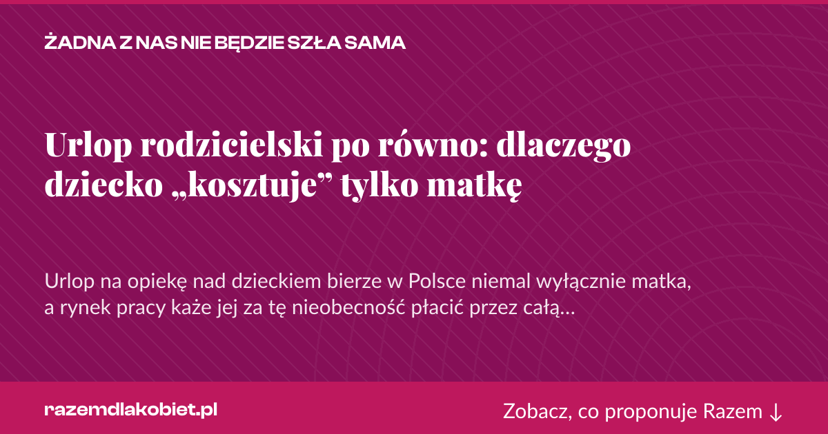 Karta social do udostępnienia: Urlop rodzicielski po równo: dlaczego dziecko „kosztuje” tylko matkę