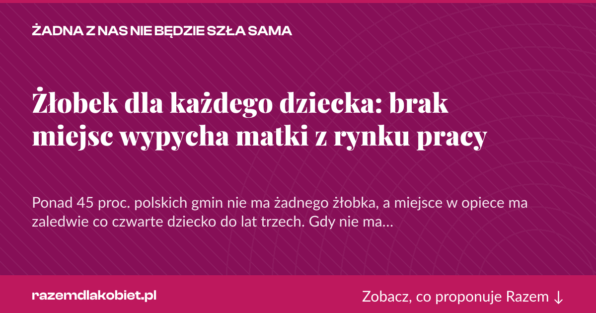 Karta social do udostępnienia: Żłobek dla każdego dziecka: brak miejsc wypycha matki z rynku pracy