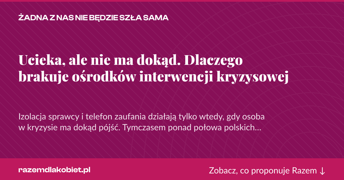 Karta social do udostępnienia: Ucieka, ale nie ma dokąd. Dlaczego brakuje ośrodków interwencji kryzysowej