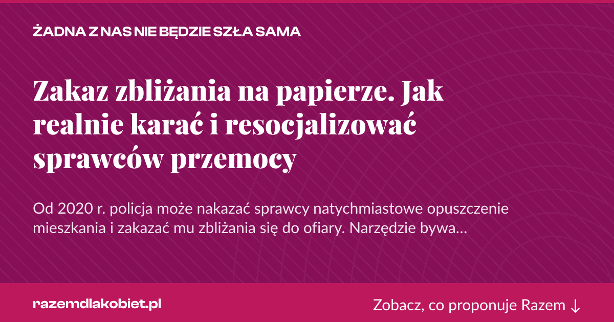 Karta social do udostępnienia: Zakaz zbliżania na papierze. Jak realnie karać i resocjalizować sprawców przemocy