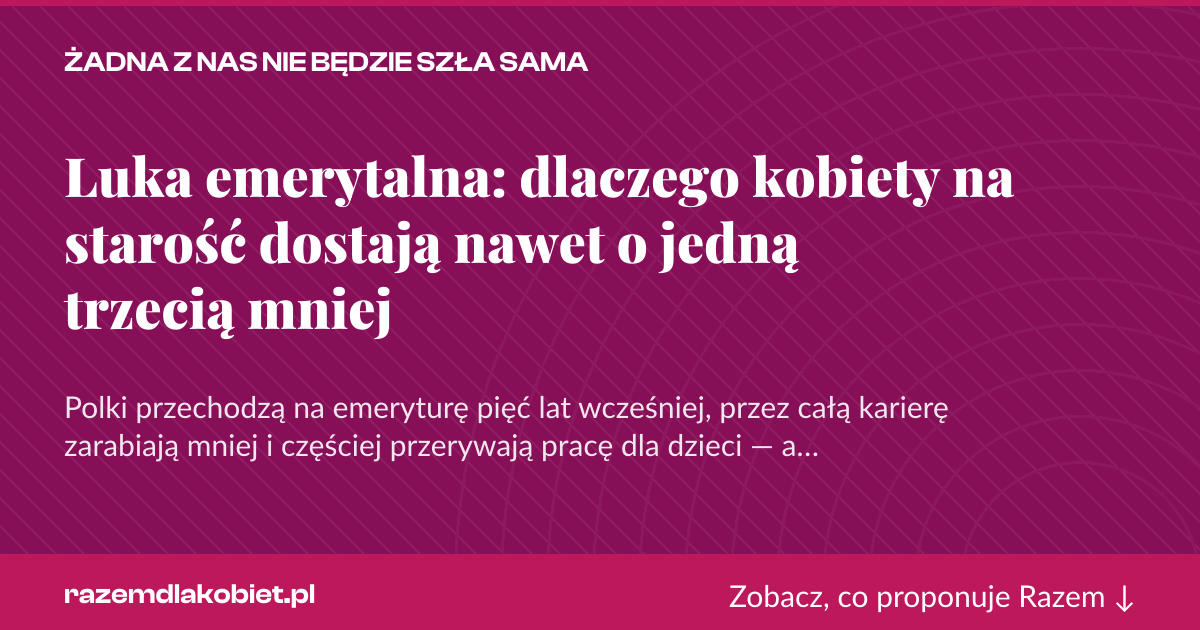 Karta social do udostępnienia: Luka emerytalna: dlaczego kobiety na starość dostają nawet o jedną trzecią mniej